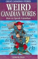 Cover of: Weird Canadian Words by Edrick Thay