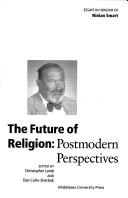 Cover of: The future of religion: postmodern perspectives : essays in honour of Ninian Smart