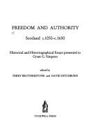 Cover of: Freedom and authority: Scotland, c. 1050-c. 1650 : historical and historiographical essays presented to Grant G. Simpson