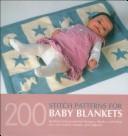 Cover of: 200 Stitch Patterns for Baby Blankets