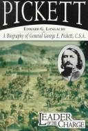 Cover of: Pickett, leader of the charge: a biography of General George E. Pickett, C.S.A.