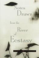 Cover of: Notes drawn from the river of ecstasy