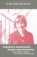 Cover of: If we had the word: Ingeborg Bachmann, views and reviews