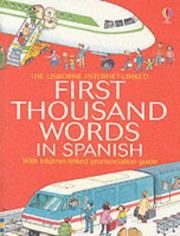 The Usborne internet-linked first thousand words in Spanish : with internet-linked pronunciation guide