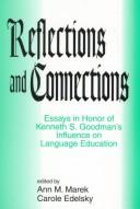 Cover of: Reflections and connections: essays in honor of Kenneth S. Goodman's influence on language education