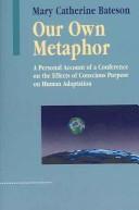 Our own metaphor : a personal account of a conference on the effects of conscious purpose on human adaptation