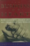 Cover of: The Business of Heart: How Every Day Americans Are Changing the World