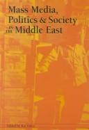 Cover of: Mass media, politics, and society in the Middle East