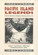 Cover of: Pacific Island legends: tales from Micronesia, Melanesia, Polynesia, and Australia