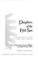 Cover of: Daughters of the fifth sun by Bryce Milligan, Mary Guerrero Milligan, and Angela de Hoyos, editors ; foreword by María Hinojosa.