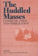 Cover of: The huddled masses: communication and immigration