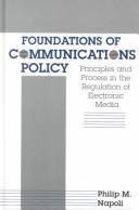 Foundations of Communications Policy by Philip M. Napoli