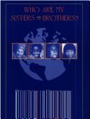 Cover of: Who are my sisters and brothers?: reflections on understanding and welcoming immigrants and refugees