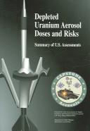 Cover of: Depleted uranium aerosol doses and risks: summary of U.S. assessments