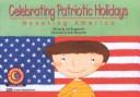 Cover of: Celebrating Patriotic Holidays: Honoring America (Learn to Read Read to Learn Holiday Series)