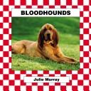 Cover of: Bloodhounds (Murray, Julie, Dogs. Set V.)