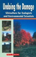 Cover of: Undoing the Damage: Silviculture for Ecologists And Environmental Scientists