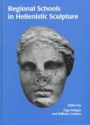 Cover of: Regional schools in Hellenistic sculpture: proceedings of an international conference held at the American School of Classical Studies at Athens, March 15-17, 1996