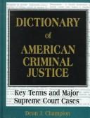Cover of: Dictionary of American Criminal Justice: Key Terms and Major Supreme Court Cases