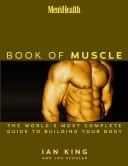 Cover of: Men's Health the Book of Muscle: The World's Most Complete Guide to Building Your Body