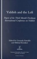 Yiddish and the Left : papers on the third Mendel Friedman International Conference on Yiddish