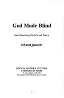 God made blind : Isaac Rosenberg, his life and poetry