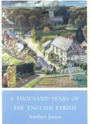 A thousand years of the English parish : medieval patterns & modern interpretations