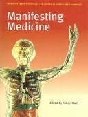 Cover of: Manifesting Medicine (Artefacts: Studies in History of Science and Technology)