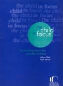 Cover of: The Child in Focus: The Evolving Role of the Guardian Ad Litem
