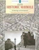 Cover of: Historic Maybole: Archaeology And Development (Historic Scotland)
