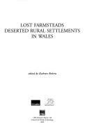 Lost farmsteads : deserted rural settlements in Wales
