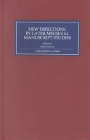 Cover of: New directions in later medieval manuscript studies: essays from the 1998 Harvard conference