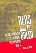 Cover of: REDS AND THE GREEN: IRELAND, RUSSIA AND THE COMMUNIST INTERNATIONALS, 1919-43.