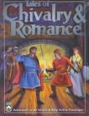 Cover of: Tales of Chivalry and Romance: Adventures in the World of King Arthur Pendragon (King Arthur Pendragon Role Play, 2720)