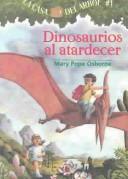 Cover of: Dinosaurios al atardecer by Mary Pope Osborne