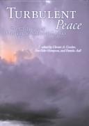 Cover of: Turbulent peace: the challenges of managing international conflict