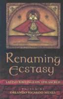 Cover of: Renaming ecstasy by edited and with an introduction by Orlando Ricardo Menes.