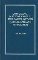 Cover of: Consulting: Part-Time and Full-Time Career Options for Scholars and Researchers