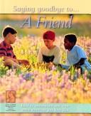 Cover of: A Friend (Saying Goodbye To...)