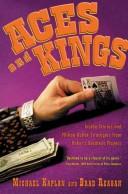 Cover of: ACES AND KINGS: INSIDE STORIES AND MILLION-DOLLAR STRATEGIES FROM POKER'S GREATEST PLAYERS