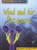 Cover of: Wind and Air Pressure (Measuring the Weather)