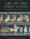 Art of the first cities : the third millennium B.C. from the Mediterranean to the Indus