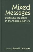 Cover of: Mixed Messages: Multiracial Identities in the "Color-Blind" Era