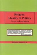 Cover of: Religion, identity & politics: essays on Bangladesh
