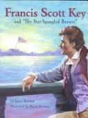 Cover of: Francis Scott Key and "The Star-Spangled Banner" by Lynea Bowdish