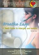 Cover of: Breathe Easy!: A Teen's Guide To Allergies And Asthma (Science of Health Youth and Well Being) (Science of Health Youth and Well Being)