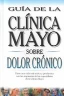 Cover of: Guia De LA Clinica Mayo Sobre Dolor Cronico (Mayo Clinic on Health)