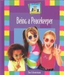 Cover of: Being a Peacekeeper (Keeping the Peace)