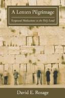 Cover of: A Lenten Pilgrimage: Scriptural Meditations in the Holy Land