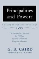 Cover of: Principalities And Powers: A Study In Pauline Theology: The Chancellor's Lectures For 1954 At Queen's University, Kingston Ontario